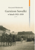 Garnizon Suwałki w latach 1921 - 1939