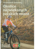 Przewodnik rowerowy Okolice największych polskich