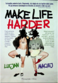 Make Life Harder