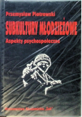 Subkultury młodzieżowe Aspekty psychospołeczne