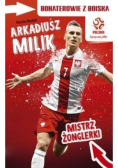 Bohaterowie z boiska. Arkadiusz Milik