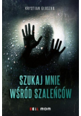 Szukaj mnie wśród szaleńców