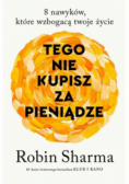 Tego nie kupisz za pieniądze 8 nawyków, które wzbogacają twoje życie