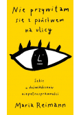 Nie przywitam się z państwem na ulicy Szkic o doświadczaniu niepełnosprawności