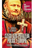 Czego dziś potrzeba Polsce i Europie