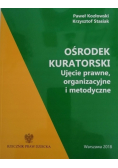 Ośrodek kuratorski Ujęcie prawne organizacyjne i metodyczne