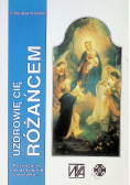 Uzdrowię cię różańcem Rozważania różańcowe na październik i nie tylko...