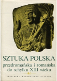 Sztuka Polska przedromańska i romańska do schyłku XIII wieku