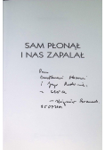 Sam płonął i nas zapalał