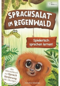 Sprachsalat im Regenwald: Spielerisch sprechen lernen! Interaktives Mitmachbuch zur Sprachforderung ab 2 Jahren
