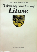 O dawnej i niedawnej Litwie