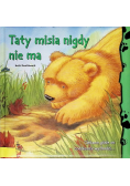 Taty misia nigdy nie ma