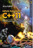 Opus magnum C+ + 11 Programowanie w języku C+ + Tom 1