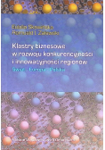 Klastry biznesowe w rozwoju konkurencyjności i innowacyjności regionów Świat Europa Polska