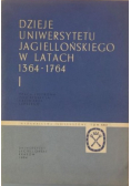 Dzieje Uniwersytetu Jagiellońskiego w latach 1364-1764, Tom I