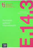 Tworzenie aplikacji internetowych i baz danych oraz administrowanie bazami E. 14. Część 3 Podręcznik
