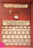 Katalogowanie alfabetyczne zbiorów bibliotecznych
