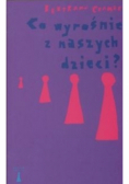 Co wyrośnie z naszych dzieci