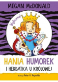 Hania Humorek i herbatka u królowej