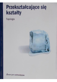 Przekształcające się kształty Topologia