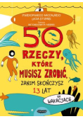 50 rzeczy które musisz zrobić, zanim skończysz 13 lat