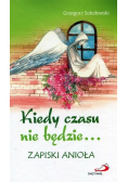 Kiedy czasu nie będzie Zapiski anioła