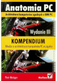 Anatomia PC Architektura komputerów zgodnych z IBM PC Kompendium