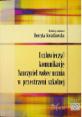 Uczłowieczyć komunikację Nauczyciel wobec ucznia w przestrzeni szkolnej