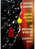 Krótka historia czasu od wielkiego wybuchu do czarnych dziur