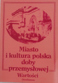 Miasto i kultura polska doby przemysłowej wartości