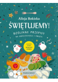 Świętujemy! Roślinne przepisy na uroczystości i święta