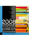 2008 antologia współczesnych polskich opowiadań