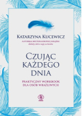 Czując każdego dnia - praktyczny workbook dla osób wrażliwych