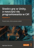 Stwórz grę w Unity, a nauczysz się programowania w C