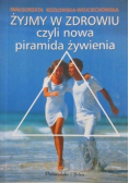Żyjmy w zdrowiu czyli piramida żywienia