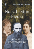 Nasz biedny Fiedia. Kobiety i Dostojewski