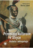 Przemiany kulturowe w Afryce Historia i antropologia