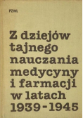 Z dziejów tajnego nauczania medycyny i farmacji w latach 1939 - 1945