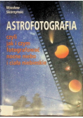 Astrofotografia czyli jak i czym fotografować nocne niebo
