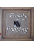 Kronika naszej rodziny