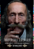 Twardy jak skała silna jak halny Portrety polskich górali
