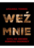Weź mnie czyli 50 odcieni kobiecej rozkoszy