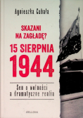 Skazani na zagładę 15 sierpnia 1944