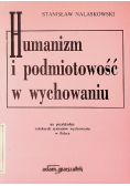 Humanizm i podmiotowość  w wychowaniu