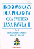 Drogowskazy dla Polaków Ojca Świętego Jana Pawła II Tom III
