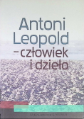 Antoni Leopold - człowiek i dzieło