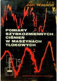 Pomiary szybkozmiennych ciśnień w maszynach tłokowych