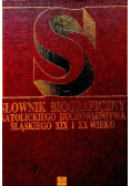 Słownik biograficzny katolickiego duchowieństwa śląskiego XIX i XX wieku