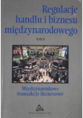 Regulacje handlu i biznesu międzynarodowego Tom II Międzynarodowe transakcje biznesowe