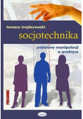 Socjotechnika. Podstawy manipulacji w praktyce